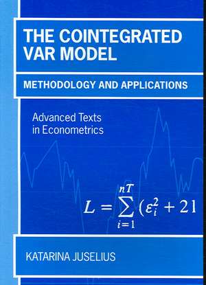 The Cointegrated VAR Model: Methodology and Applications de Katarina Juselius