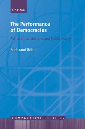 The Performance of Democracies: Political Institutions and Public Policy de Edeltraud Roller