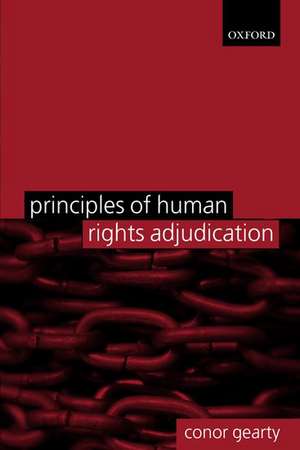 Principles of Human Rights Adjudication de Conor Gearty