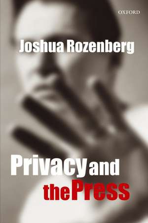 Privacy and the Press de Joshua Rozenberg