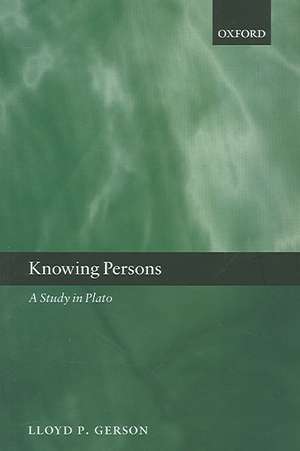 Knowing Persons: A Study in Plato de Lloyd P. Gerson