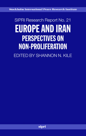 Europe and Iran: Perspectives on Non-Proliferation de Shannon N. Kile