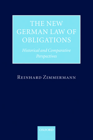 The New German Law of Obligations: Historical and Comparative Perspectives de Reinhard Zimmermann