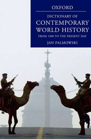 A Dictionary of Contemporary World History: From 1900 to the present day de Jan Palmowski