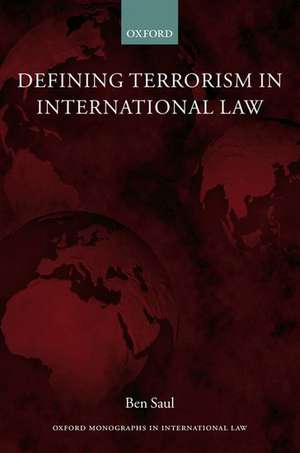 Defining Terrorism in International Law de Ben Saul