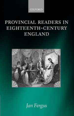 Provincial Readers in Eighteenth-Century England de Jan Fergus