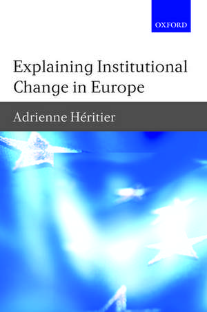 Explaining Institutional Change in Europe de Adrienne Heritier