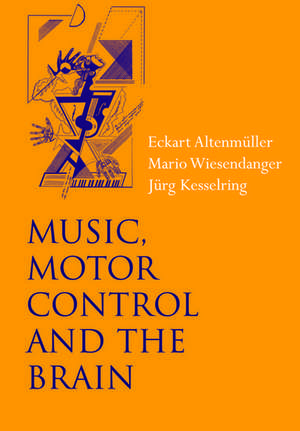 Music, Motor Control and the Brain de Eckart Altenmüller