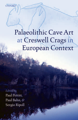 Palaeolithic Cave Art at Creswell Crags in European Context de Paul Pettitt