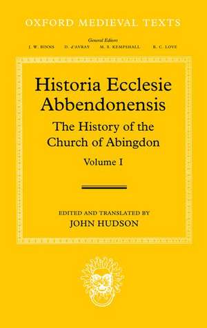 Historia Ecclesie Abbendonensis: The History of the Church of Abingdon, Volume I de John Hudson