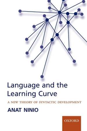 Language and the Learning Curve: A new theory of syntactic development de Anat Ninio