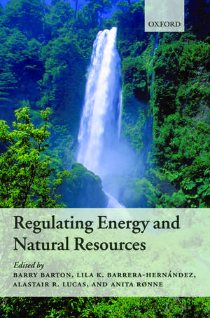 Regulating Energy and Natural Resources de Barry Barton