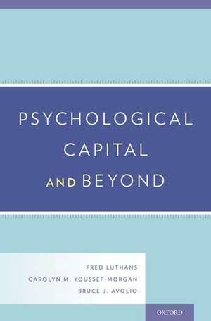 Psychological Capital and Beyond de Fred Luthans