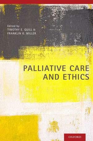 Palliative Care and Ethics de Timothy E. Quill