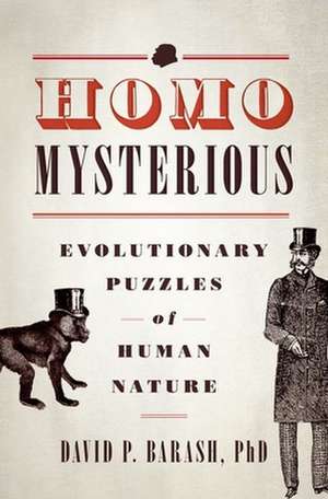 Homo Mysterious: Evolutionary Puzzles of Human Nature de David P. Barash