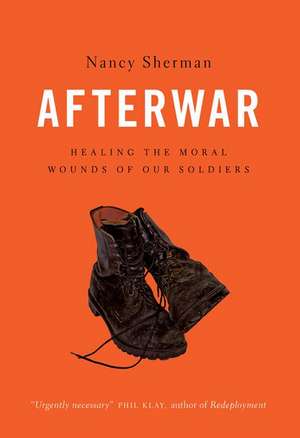 Afterwar: Healing the Moral Wounds of Our Soldiers de Nancy Sherman