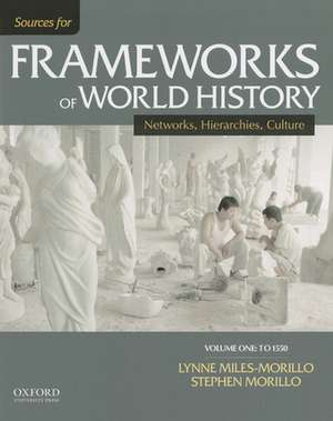 Sources for Frameworks of World History, Volume One de Lynne Miles-Morillo