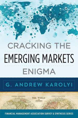 Cracking the Emerging Markets Enigma de G. Andrew Karolyi