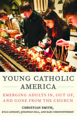 Young Catholic America: Emerging Adults In, Out of, and Gone from the Church de Christian Smith