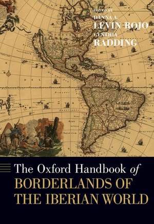 The Oxford Handbook of Borderlands of the Iberian World de Danna A. Levin Rojo