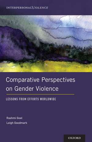 Comparative Perspectives on Gender Violence: Lessons From Efforts Worldwide de Rashmi Goel