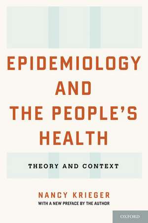 Epidemiology and the People's Health: Theory and Context de Nancy Krieger