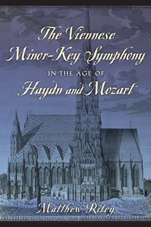 The Viennese Minor-Key Symphony in the Age of Haydn and Mozart de Matthew Riley