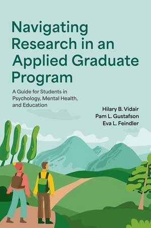 Navigating Research in an Applied Graduate Program: A Guide for Students in Psychology, Mental Health, and Education de Hilary B. Vidair