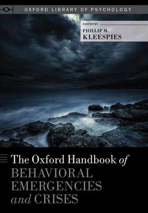 The Oxford Handbook of Behavioral Emergencies and Crises de Phillip M. Kleespies