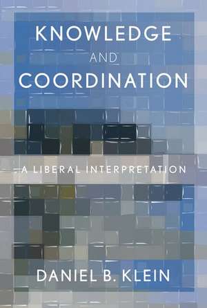 Knowledge and Coordination: A Liberal Interpretation de Daniel B. Klein