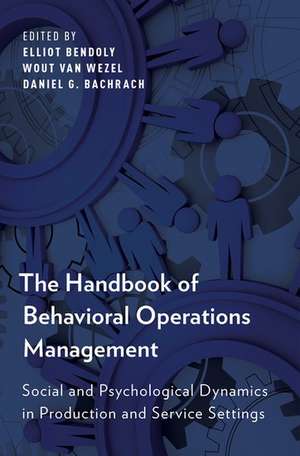 The Handbook of Behavioral Operations Management: Social and Psychological Dynamics in Production and Service Settings de Elliot Bendoly