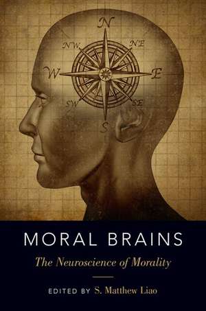 Moral Brains: The Neuroscience of Morality de S. Matthew Liao