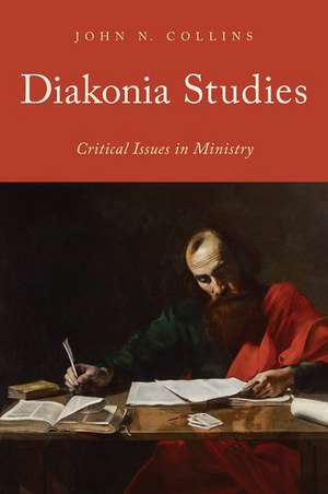 Diakonia Studies: Critical Issues in Ministry de John N. Collins