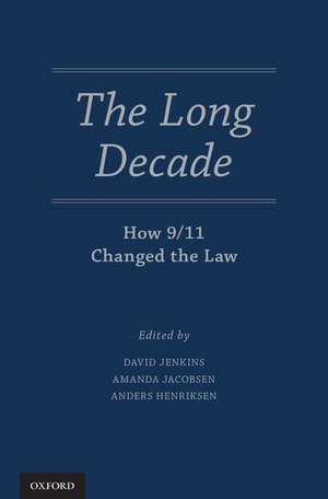 The Long Decade: How 9/11 Changed the Law de David Jenkins