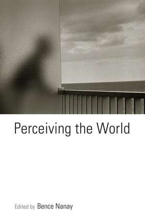 Perceiving the World de Bence Nanay