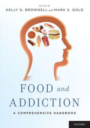 Food and Addiction: A Comprehensive Handbook de Kelly D. Brownell