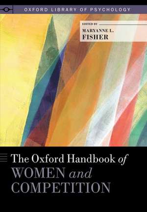 The Oxford Handbook of Women and Competition de Maryanne L. Fisher