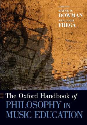 The Oxford Handbook of Philosophy in Music Education de Wayne Bowman