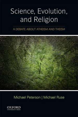 Science, Evolution, and Religion: A Debate about Atheism and Theism de Michael Peterson