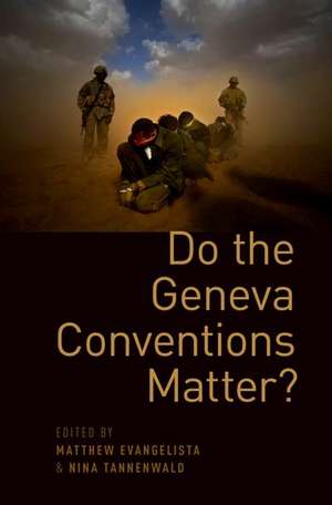 Do the Geneva Conventions Matter? de Matthew Evangelista