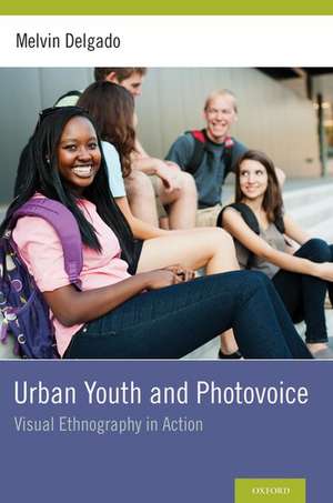 Urban Youth and Photovoice: Visual Ethnography in Action de Melvin Delgado