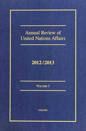 Annual Review of United Nations Affairs 2012/2013: Volumes I - VI de Joachim Muller