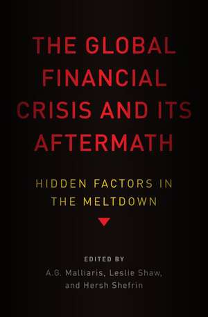 The Global Financial Crisis and Its Aftermath: Hidden Factors in the Meltdown de A.G. Malliaris