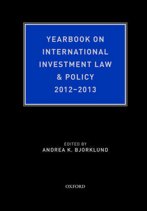 Yearbook on International Investment Law & Policy 2012-2013 de Andrea Bjorklund