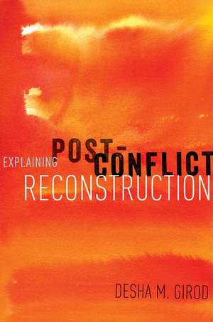 Explaining Post-Conflict Reconstruction de Desha Girod