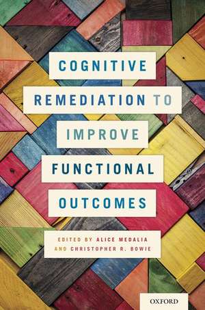 Cognitive Remediation to Improve Functional Outcomes de Alice Medalia