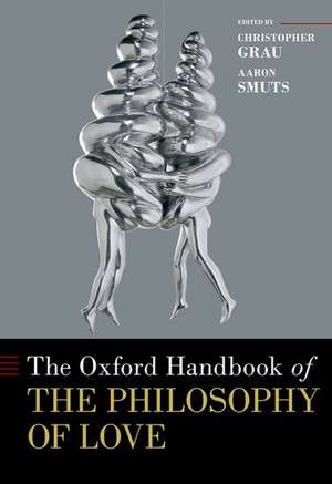 The Oxford Handbook of the Philosophy of Love de Christopher Grau