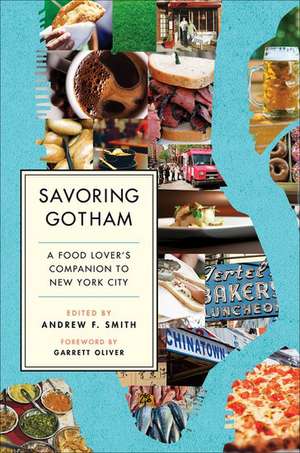 Savoring Gotham: A Food Lover's Companion to New York City de Andrew F. Smith