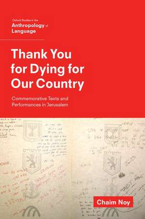 Thank You for Dying for Our Country: Commemorative Texts and Performances in Jerusalem de Chaim Noy