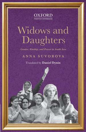 Widows and Daughters: Gender, Kinship, and Power in South Asia de Anna Suvorova